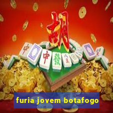 furia jovem botafogo