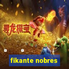 fikante nobres