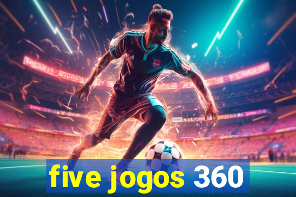 five jogos 360