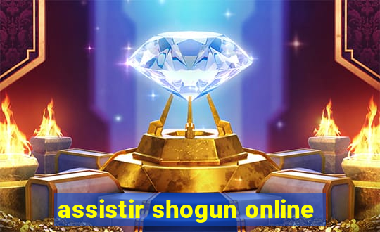 assistir shogun online