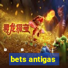 bets antigas