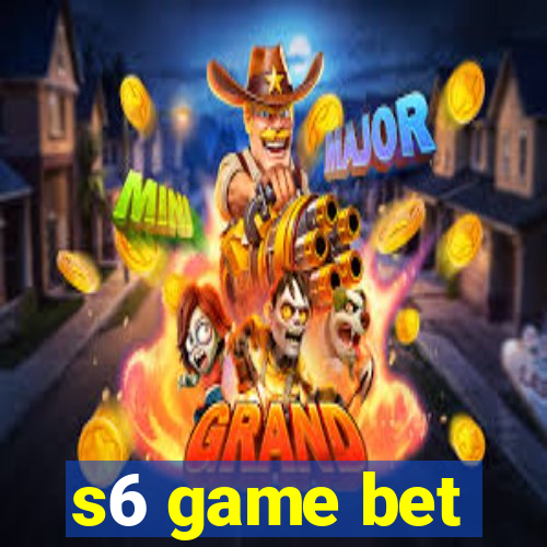 s6 game bet