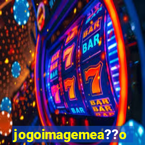 jogoimagemea??o