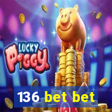 136 bet bet