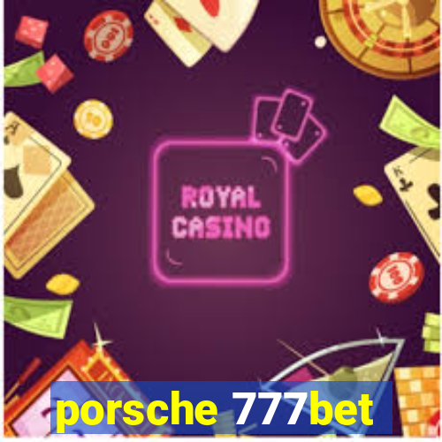 porsche 777bet