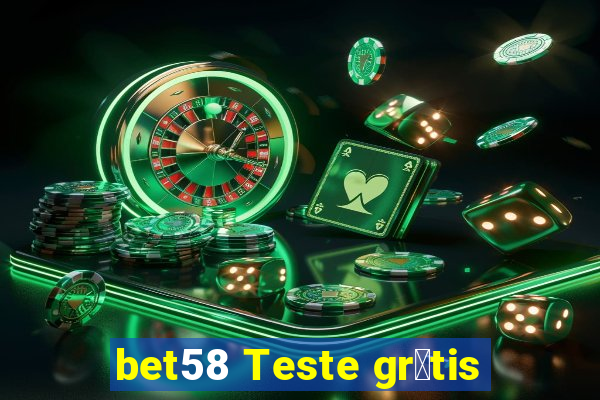 bet58 Teste gr谩tis