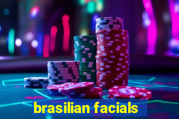 brasilian facials