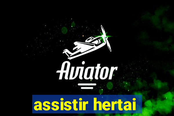 assistir hertai