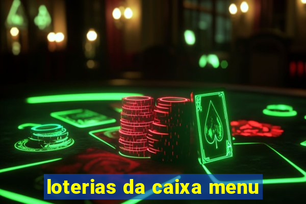 loterias da caixa menu