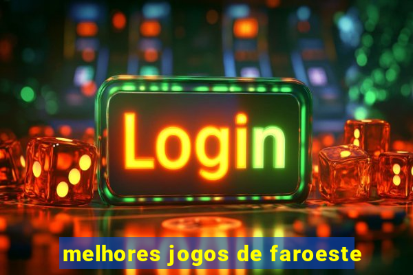 melhores jogos de faroeste