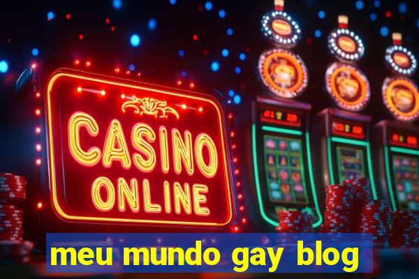 meu mundo gay blog