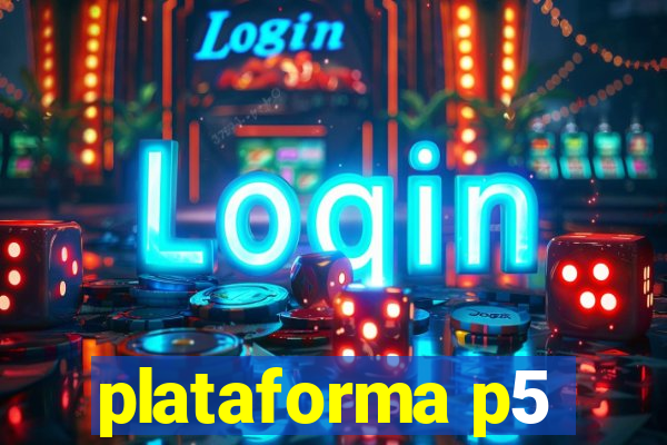 plataforma p5