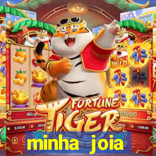 minha joia significado minha joia giria