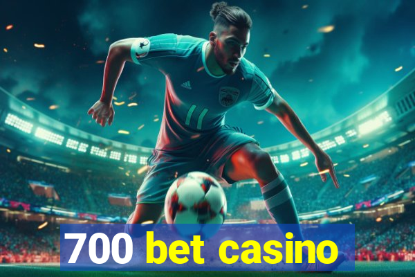 700 bet casino