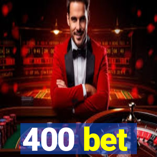 400 bet