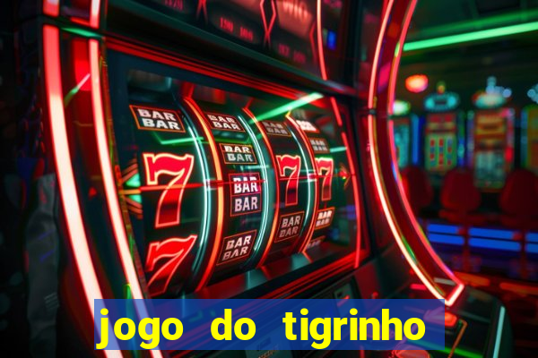 jogo do tigrinho bonus sem deposito