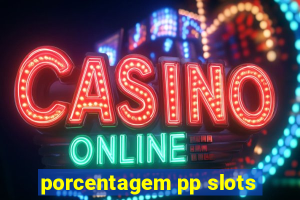 porcentagem pp slots