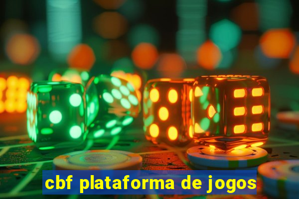 cbf plataforma de jogos