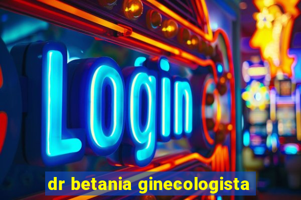 dr betania ginecologista