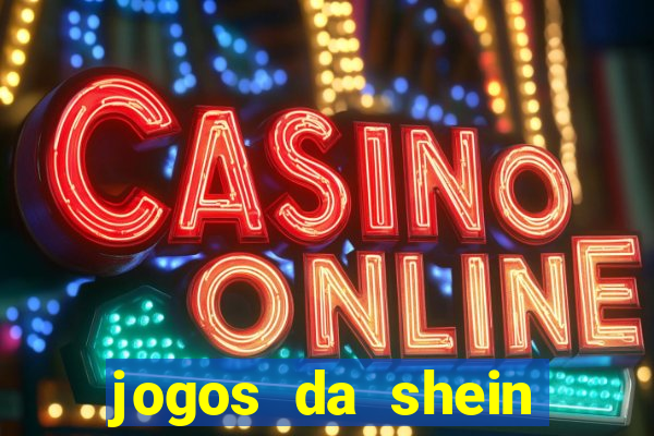 jogos da shein para ganhar pontos