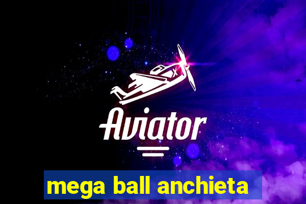 mega ball anchieta