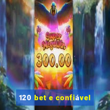 120 bet e confiável