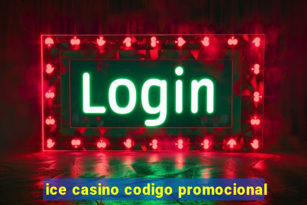 ice casino codigo promocional