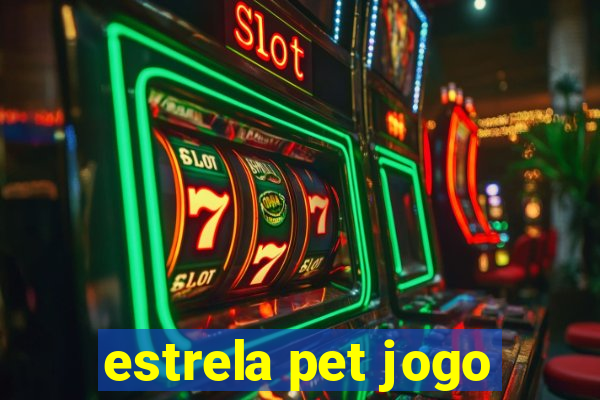 estrela pet jogo