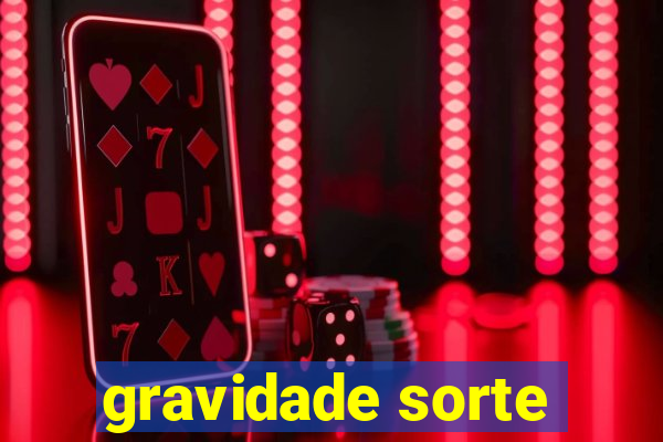 gravidade sorte