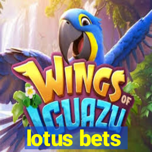 lotus bets