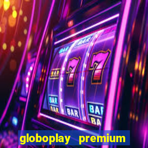 globoplay premium mod apk