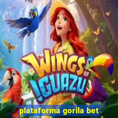 plataforma gorila bet