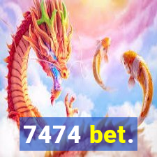 7474 bet.