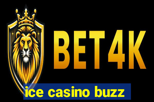 ice casino buzz