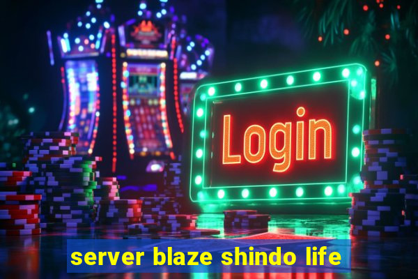 server blaze shindo life