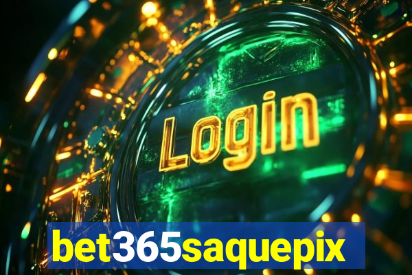 bet365saquepix