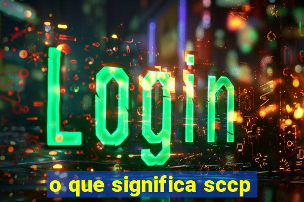 o que significa sccp