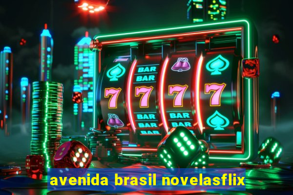 avenida brasil novelasflix