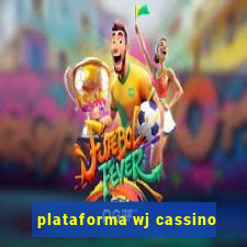 plataforma wj cassino