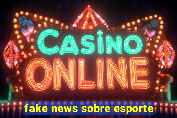 fake news sobre esporte