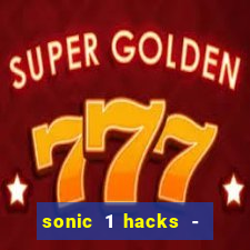 sonic 1 hacks - sonic retro