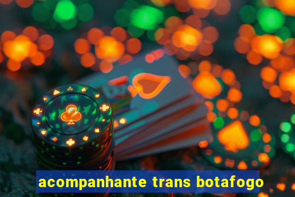 acompanhante trans botafogo