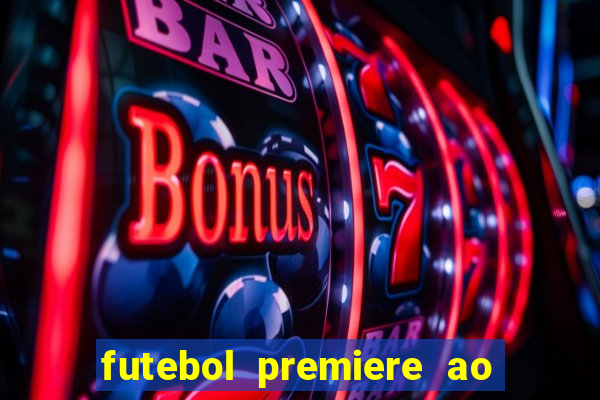 futebol premiere ao vivo gratis