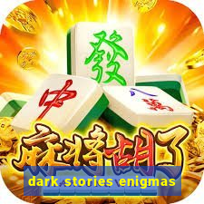 dark stories enigmas