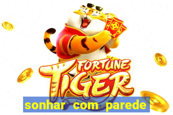 sonhar com parede caindo no jogo do bicho