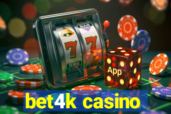 bet4k casino