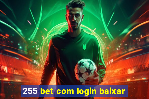 255 bet com login baixar