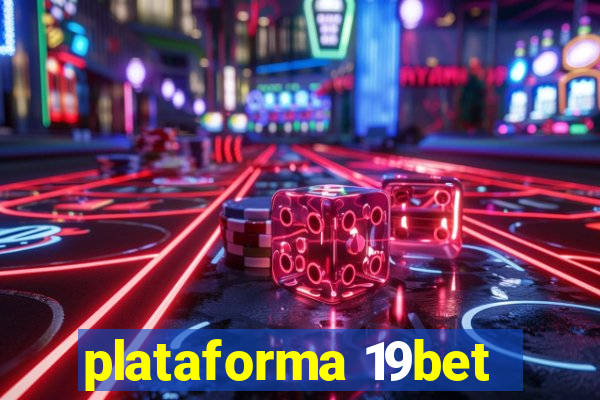 plataforma 19bet