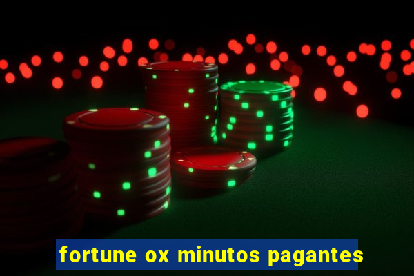 fortune ox minutos pagantes