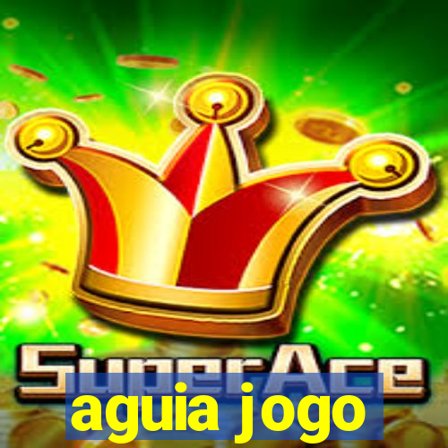 aguia jogo